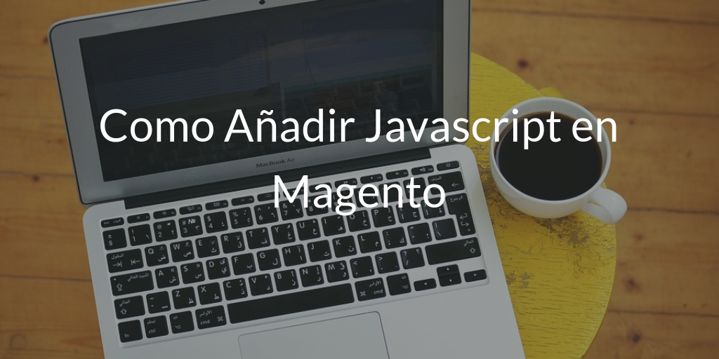 Como Añadir Javascript en Magento