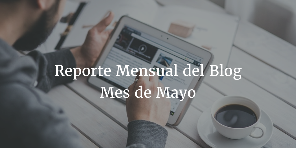 Reporte Mensual del Blog Mes de Mayo